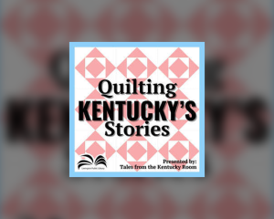 Quilting Kentucky's Stories