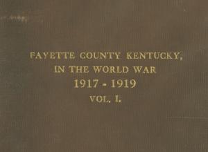 Fayette County Kentucky in the World War 1917-1919 Vol. I.