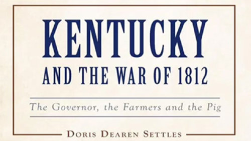 Kentucky and the War of 1812: the Governor, the Farmers and the Pig