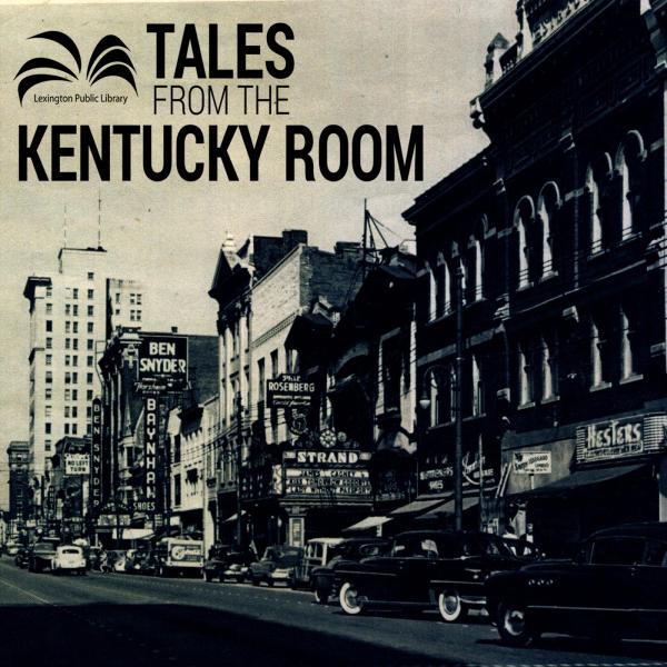 Image of historic downtown Lexington with LPL logo and "Tales From The Kentucky Room" text in upper left hand corner