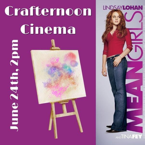 Crafternoon Cinema with Mean Girls